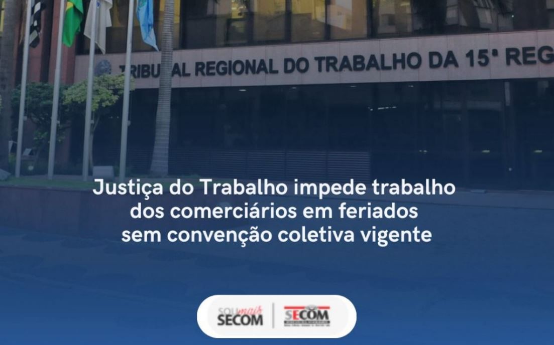 Justiça do Trabalho impede trabalho dos comerciários de Indaiatuba em feriados sem Convenção Coletiva vigente