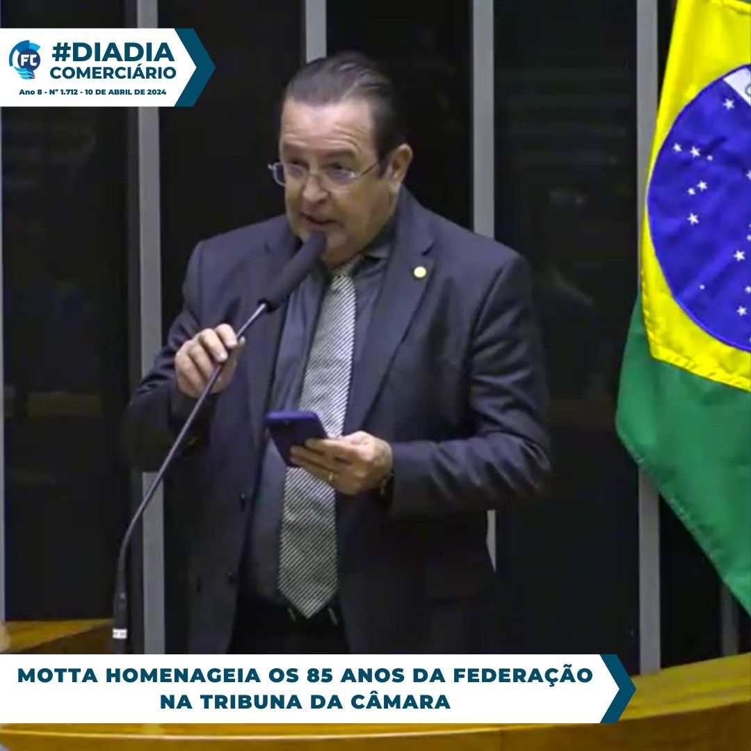 Motta homenageia os 85 anos da Federação na Tribuna da Câmara